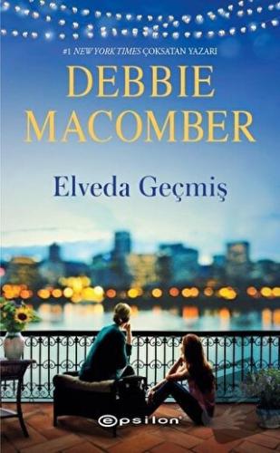 Elveda Geçmiş - Debbie Macomber - Epsilon Yayınevi - Fiyatı - Yorumlar