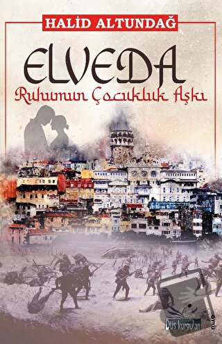 Elveda Ruhumun Çocukluk Aşkı - Halid Altundağ - Düş Kurguları Yayıncıl