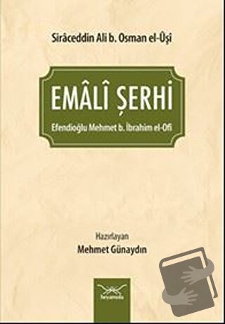 Emali Şerhi - Efendioğlu Mehmet b. İbrahim el Ofî - Heyamola Yayınları