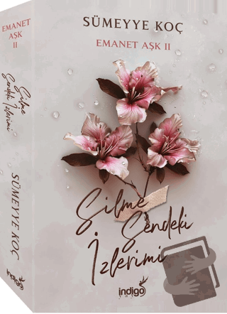 Emanet Aşk 2 - Silme Sendeki İzlerimi - Sümeyye Koç - İndigo Kitap - F