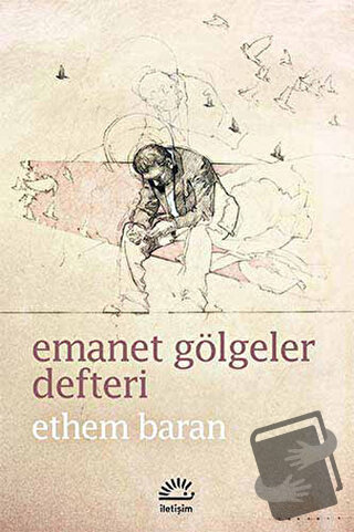 Emanet Gölgeler Defteri - Ethem Baran - İletişim Yayınevi - Fiyatı - Y