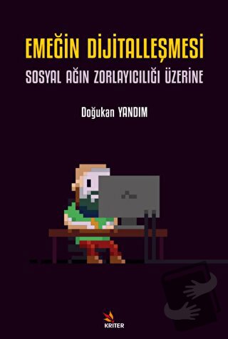 Emeğin Dijitalleşmesi: Sosyal Ağın Zorlayıcılığı Üzerine - Doğukan Yan