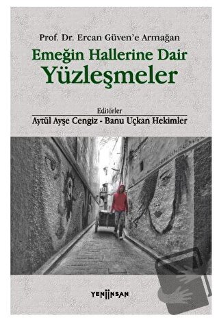 Emeğin Hallerine Dair Yüzleşmeler - Kolektif - Yeni İnsan Yayınevi - F