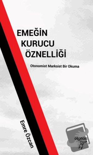 Emeğin Kurucu Öznelliği - Emre Özcan - Otonom Yayıncılık - Fiyatı - Yo