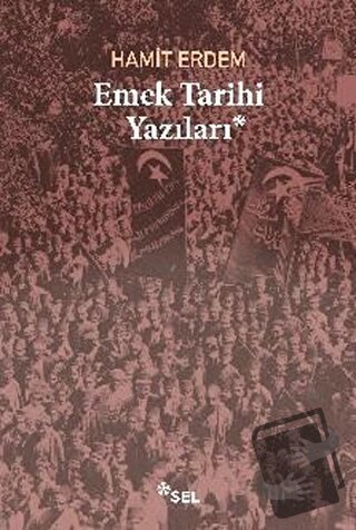 Emek Tarihi Yazıları - Hamit Erdem - Sel Yayıncılık - Fiyatı - Yorumla