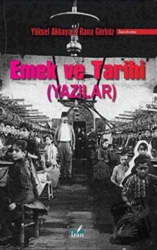 Emek ve Tarihi - Rana Gürbüz - İzan Yayıncılık - Fiyatı - Yorumları - 