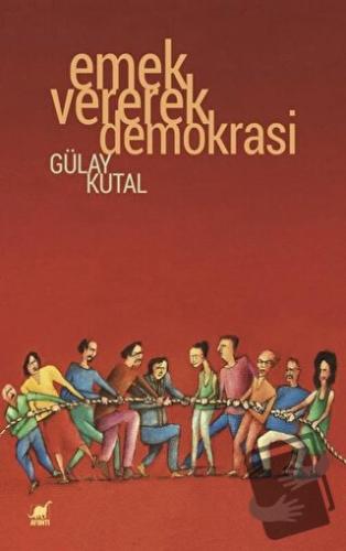 Emek Vererek Demokrasi - Gülay Kutal - Ayrıntı Yayınları - Fiyatı - Yo