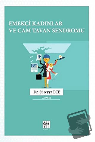 Emekçi Kadınlar ve Cam Tavan Sendromu - Süreyya Ece - Gazi Kitabevi - 