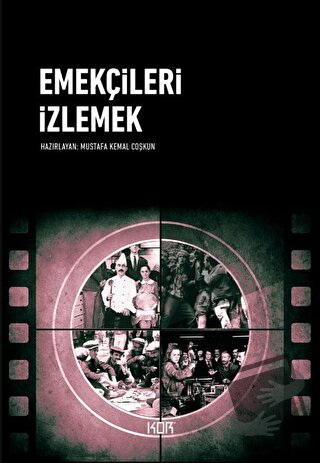 Emekçileri İzlemek (Ciltli) - Mustafa Kemal Coşkun - Kor Kitap - Fiyat