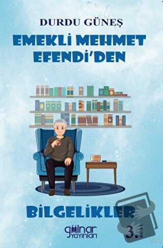 Emekli Mehmet Efendi’den Bilgelikler - Durdu Güneş - Gülnar Yayınları 