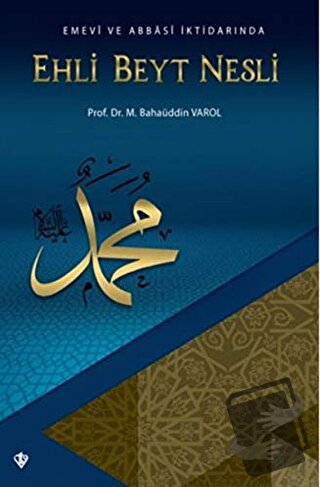 Emevi ve Abbasi İktidarında Ehli Beyt Nesli - M. Bahaüddin Varol - Tür