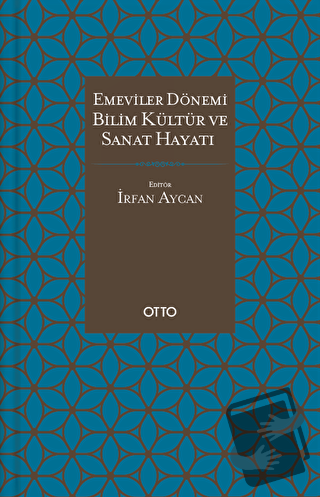 Emeviler Dönemi Bilim, Kültür Ve Sanat Hayatı (Ciltli) - Kolektif - Ot