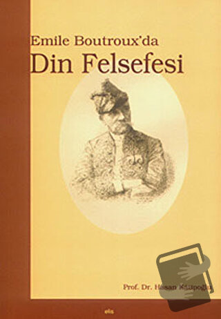 Emile Boutroux’da Din Felsefesi - Hasan Katipoğlu - Elis Yayınları - F