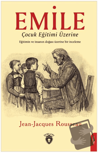 Emile - Çocuk Eğitimi Üzerine - Jean-Jacques Rousseau - Dorlion Yayınl