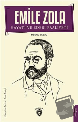 Emile Zola Hayatı ve Edebi Faaliyeti - Mihail Barro - Dorlion Yayınlar