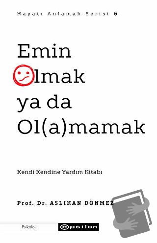 Emin Olmak ya da Ol(a)mamak - Aslıhan Dönmez - Epsilon Yayınevi - Fiya