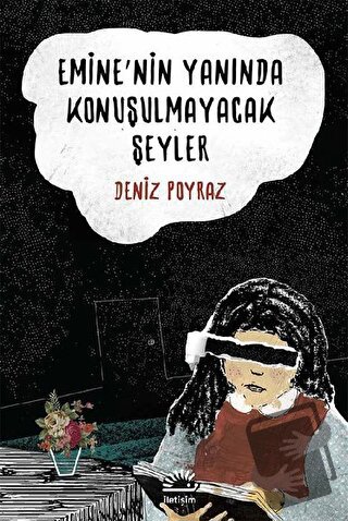 Emine'nin Yanında Konuşulmayacak Şeyler - Deniz Poyraz - İletişim Yayı