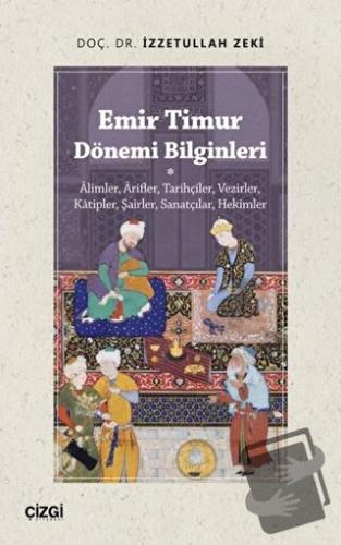 Emir Timur Dönemi Bilginleri - İzzetullah Zeki - Çizgi Kitabevi Yayınl