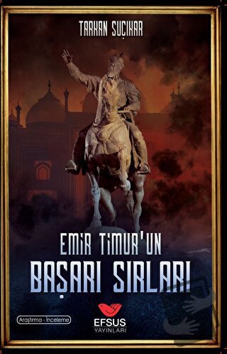 Emir Timur'un Başarı Sırları - Tarkan Suçıkar - Efsus Yayınları - Fiya