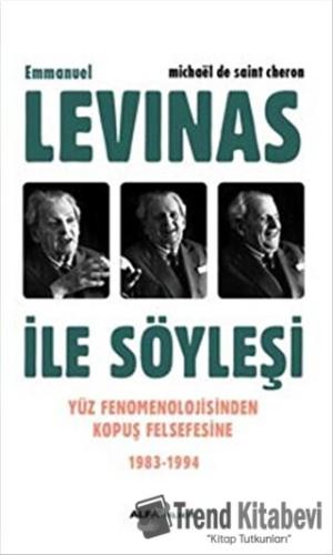 Emmanuel Levinas ile Söyleşi - Michael de Saint Cheron - Alfa Yayınlar