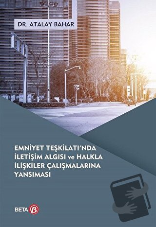 Emniyet Teşkilatı'nda İletişim Algısı ve Halkla İlişkiler Çalışmaların