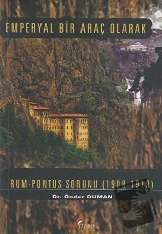 Emperyal Bir Araç Olarak Rum-Pontus Sorunu (1908-1918) - Önder Duman -