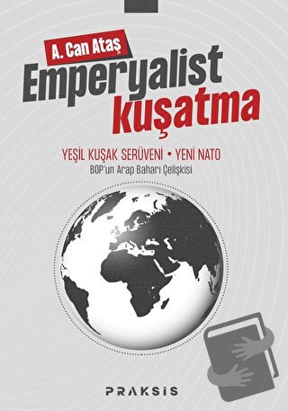 Emperyalist Kuşatma - A. Can Ataş - Praksis Yayınları - Fiyatı - Yorum