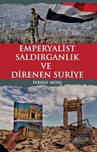 Emperyalist Saldırganlık ve Direnen Suriye - Ferhat Aktaş - Nazenin Ki