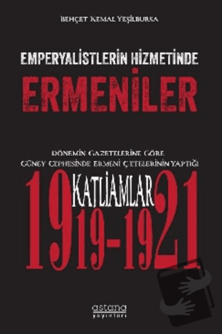 Emperyalistlerin Hizmetinde Ermeniler - Dönemin Gazetelerine Göre Güne