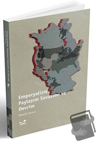 Emperyalizm, Paylaşım Savaşımı ve Devrim - Deniz Adalı - Kaldıraç Yayı