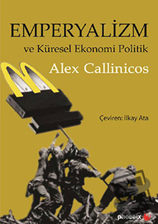 Emperyalizm ve Küresel Ekonomi Politik - Alex Callinicos - Phoenix Yay