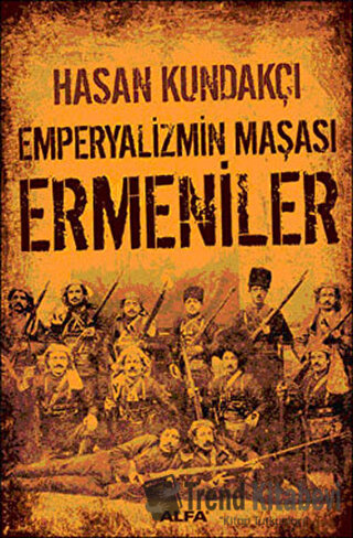 Emperyalizmin Maşası Ermeniler - Hasan Kundakçı - Alfa Yayınları - Fiy