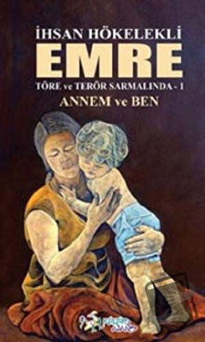 Emre - Annem ve Ben - İhsan Hökelekli - Kültür Ajans Yayınları - Fiyat