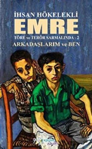 Emre - Arkadaşlarım ve Ben - İhsan Hökelekli - Kültür Ajans Yayınları 