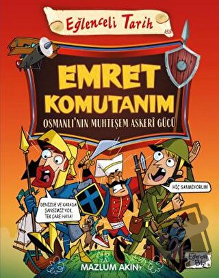 Emret Komutanım - Osmanlı’nın Muhteşem Askeri Gücü - Mazlum Akın - Eğl