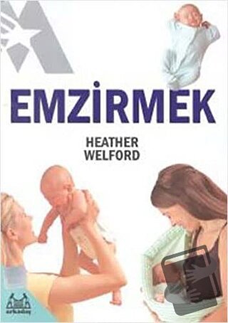 Emzirmek - Heather Welford - Arkadaş Yayınları - Fiyatı - Yorumları - 