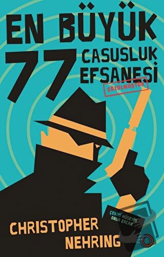 En Büyük 77 Casusluk Hikayesi Çözülmüştür - Christopher Nehring - Oren