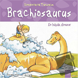 En Büyük Dinozor: Brakiyozor - Dinozorlarla Tanışalım - Anna Obiols - 