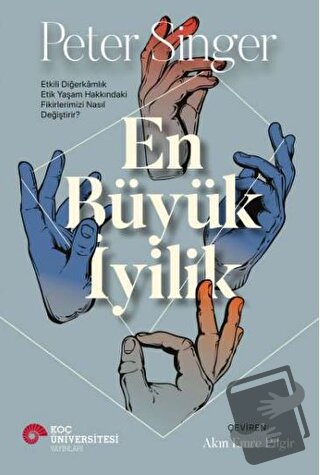 En Büyük İyilik - Peter Singer - Koç Üniversitesi Yayınları - Fiyatı -