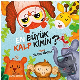 En Büyük Kalp Kimin? - Dilara Kükrer - Luna Çocuk Yayınları - Fiyatı -