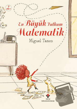 En Büyük Tutkum Matematik - Miguel Tanco - TÜBİTAK Yayınları - Fiyatı 