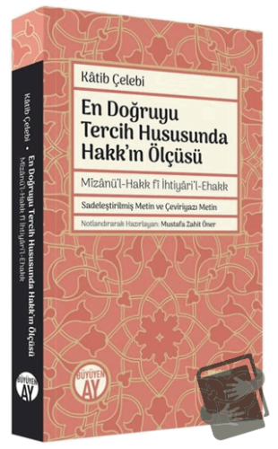 En Doğruyu Tercih Hususunda Hakk'ın Ölçüsü - Mizanü'l-Hakk fi İhtiyari