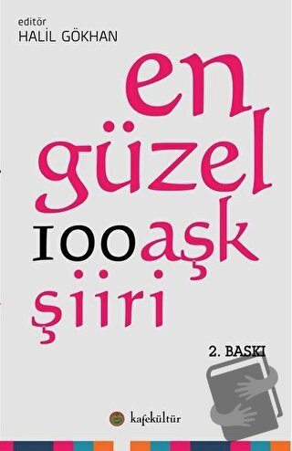 En Güzel 100 Aşk Şiiri - Halil Gökhan - Kafe Kültür Yayıncılık - Fiyat