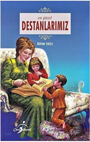 En Güzel Destanlarımız - İrfan Tatlı - Çocuk Gezegeni - Fiyatı - Yorum