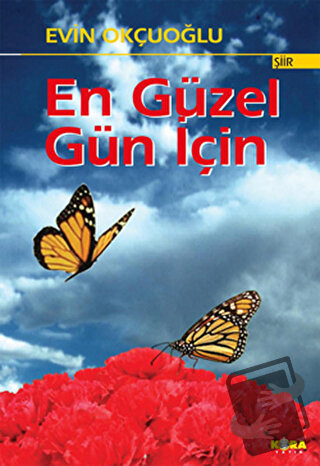 En Güzel Gün İçin - Evin Okçuoğlu - Kora Yayın - Fiyatı - Yorumları - 