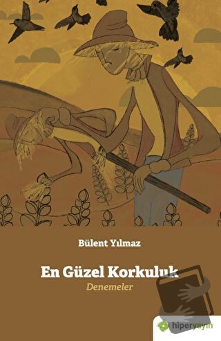 En Güzel Korkuluk Denemeler - Bülent Yılmaz - Hiperlink Yayınları - Fi