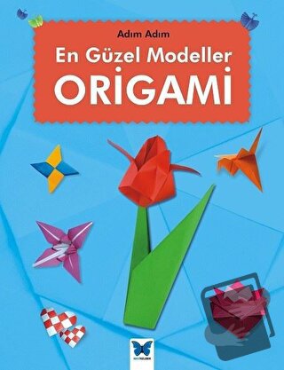 En Güzel Modeller Origami - Jennifer Sanderson - Mavi Kelebek Yayınlar