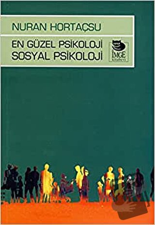 En Güzel Psikoloji Sosyal Psikoloji - Nuran Hortaçsu - İmge Kitabevi Y