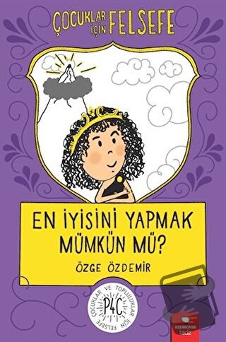 En İyisini Yapmak Mümkün mü? - Çocuklar İçin Felsefe - Özge Özdemir - 