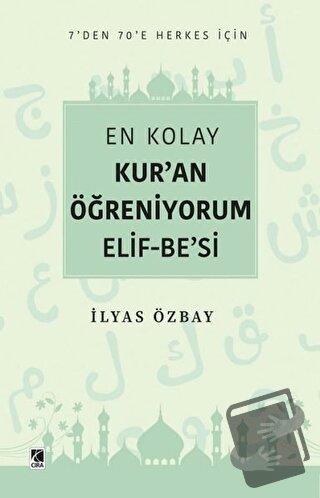 En Kolay Kur’an Öğreniyorum Elif-Be’si - İlyas Özbay - Çıra Yayınları 